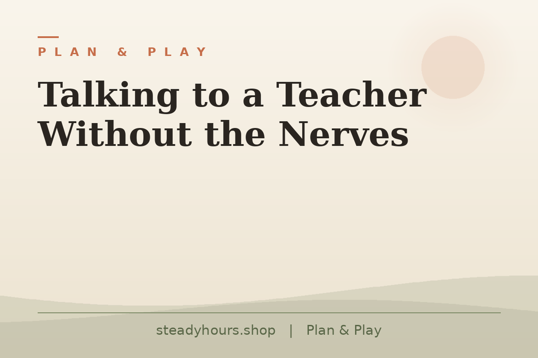 Talking to a Teacher Without the Nerves — Plan & Play, steadyhours.shop