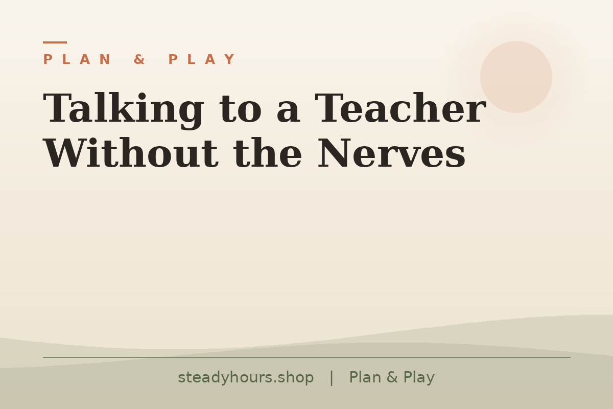 Talking to a Teacher Without the Nerves — Plan & Play, steadyhours.shop